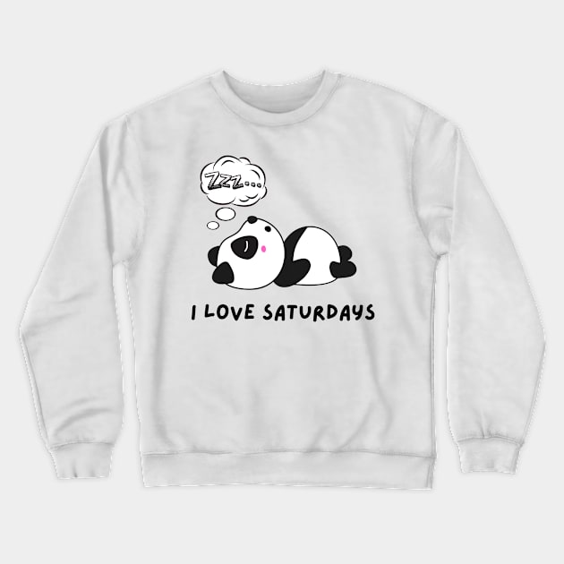 Funny panda I love Saturdays Crewneck Sweatshirt by P-ashion Tee